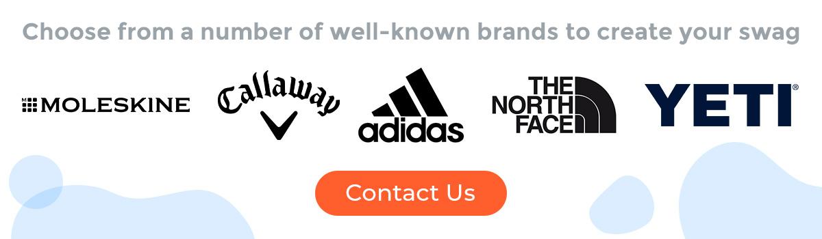 Choose from a number of well-known brands to create your swag. Contact us